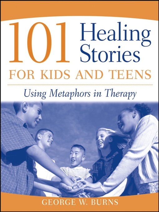 Title details for 101 Healing Stories for Kids and Teens by George W. Burns - Available